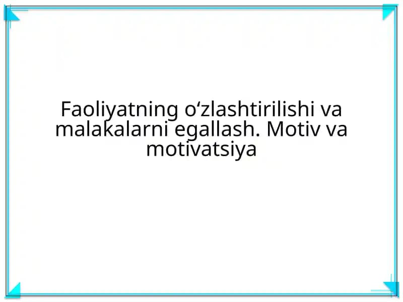 Faoliyatning oʻzlashtirilishi va malakalarni egallash