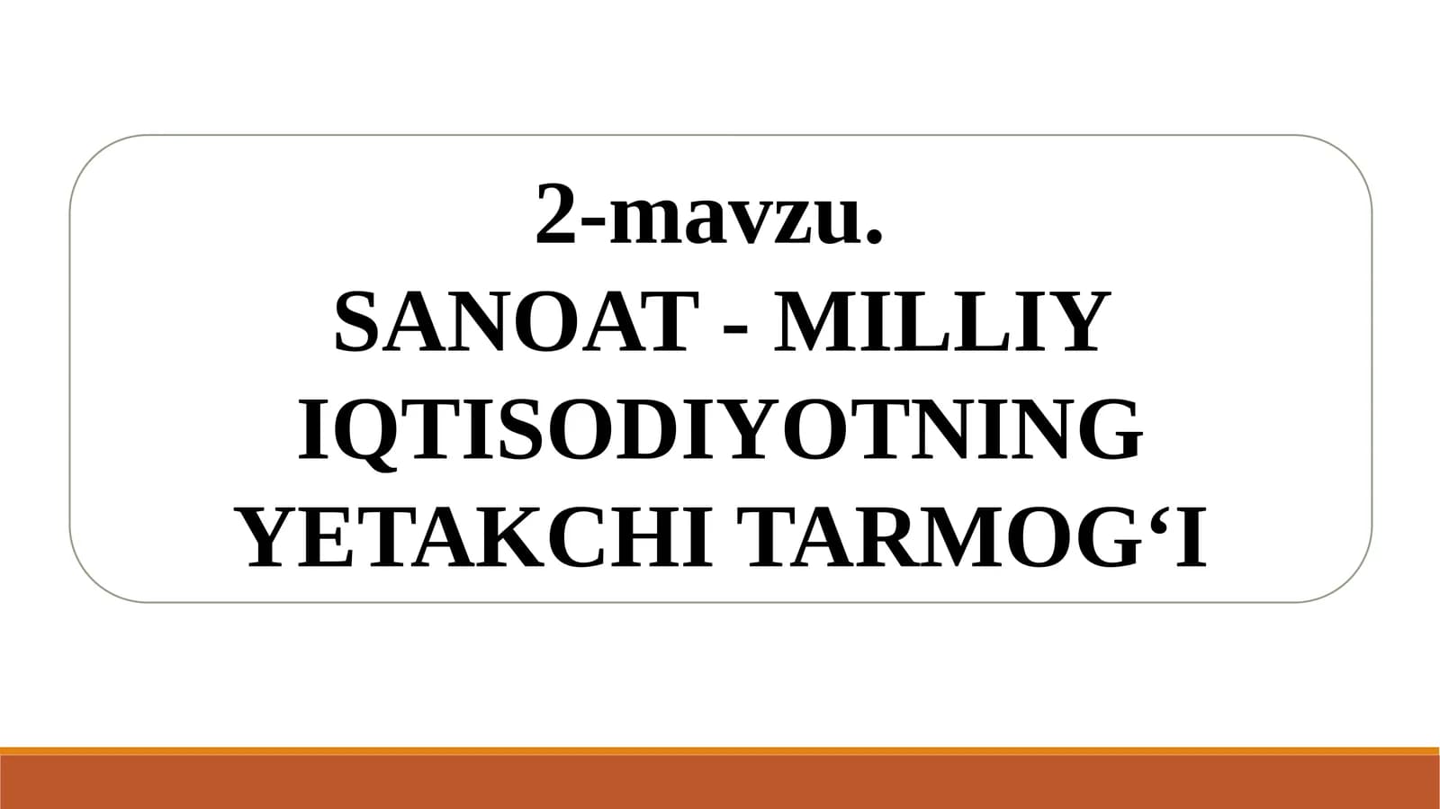 SANOAT - MILLIY IQTISODIYOTNING YETAKCHI TARMOG‘I
