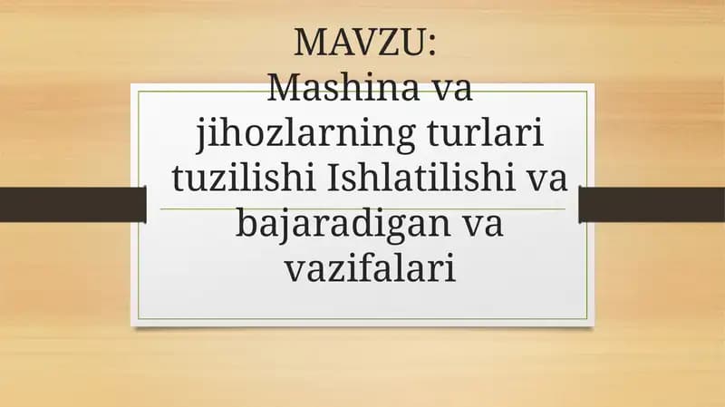 Mashina va jihozlarning turlari tuzilishi Ishlatilishi va bajaradigan va vazifalari