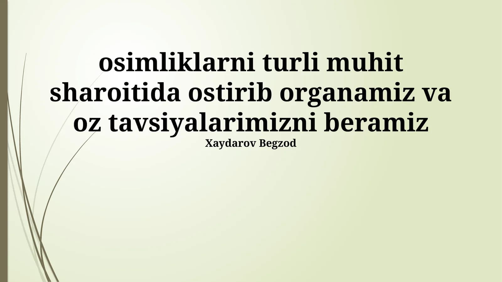 O'simliklarni turli muhit sharoitida ostirib organamiz