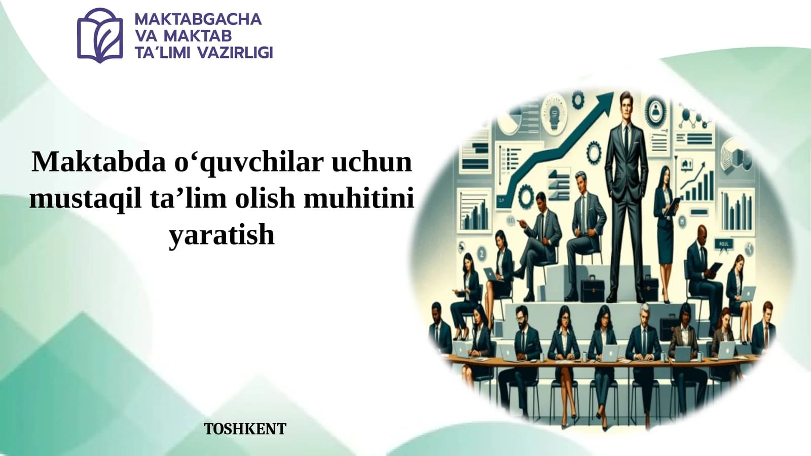 Maktabda o‘quvchilar uchun mustaqil ta’lim olish muhitini yaratish