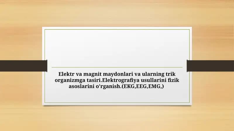 Elektr va magnit maydonlari va ularning trik organizmga tasiri.Elektrografiya usullarini fizik asoslarini o'rganish.(EKG,EEG,EMG,)