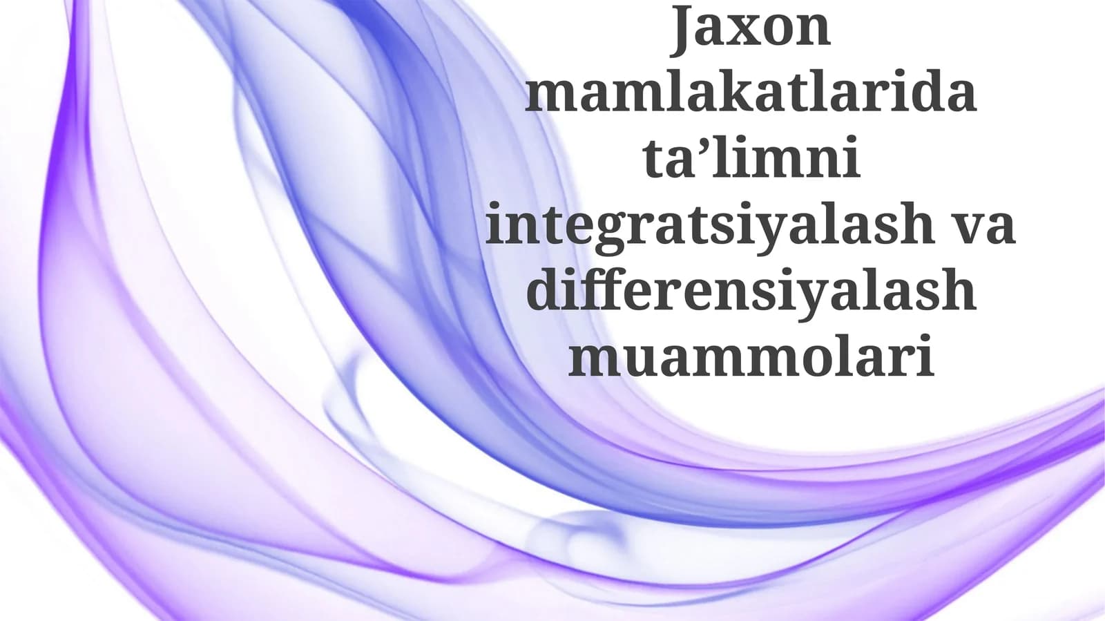 Jaxon mamlakatlarida taʼlimni integratsiyalash va differensiyalash muammolari