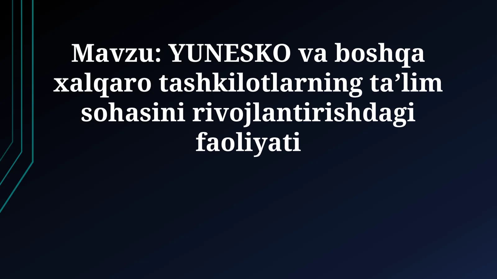 YUNESKO va boshqa xalqaro tashkilotlarning ta’lim sohasini rivojlantirishdagi faoliyati