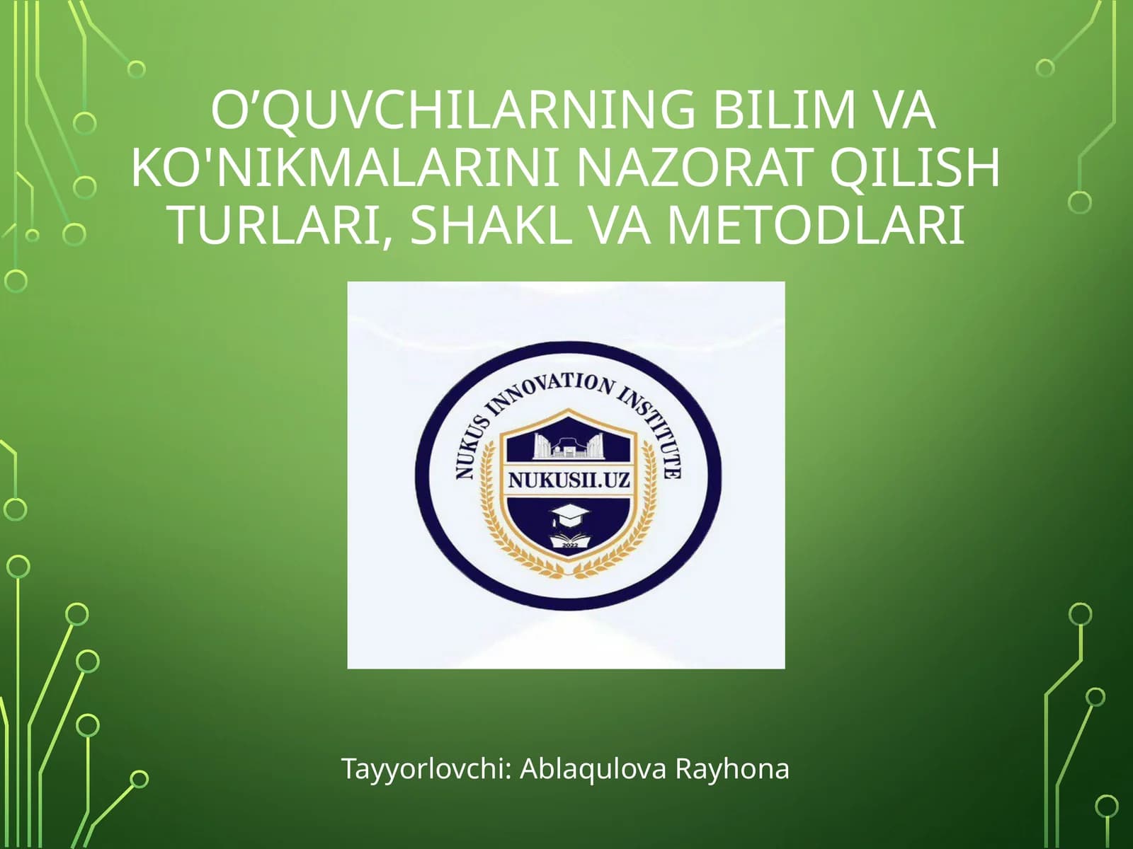 O’QUVCHILARNING BILIM VA KO'NIKMALARINI NAZORAT QILISH TURLARI, SHAKL VA METODLARI