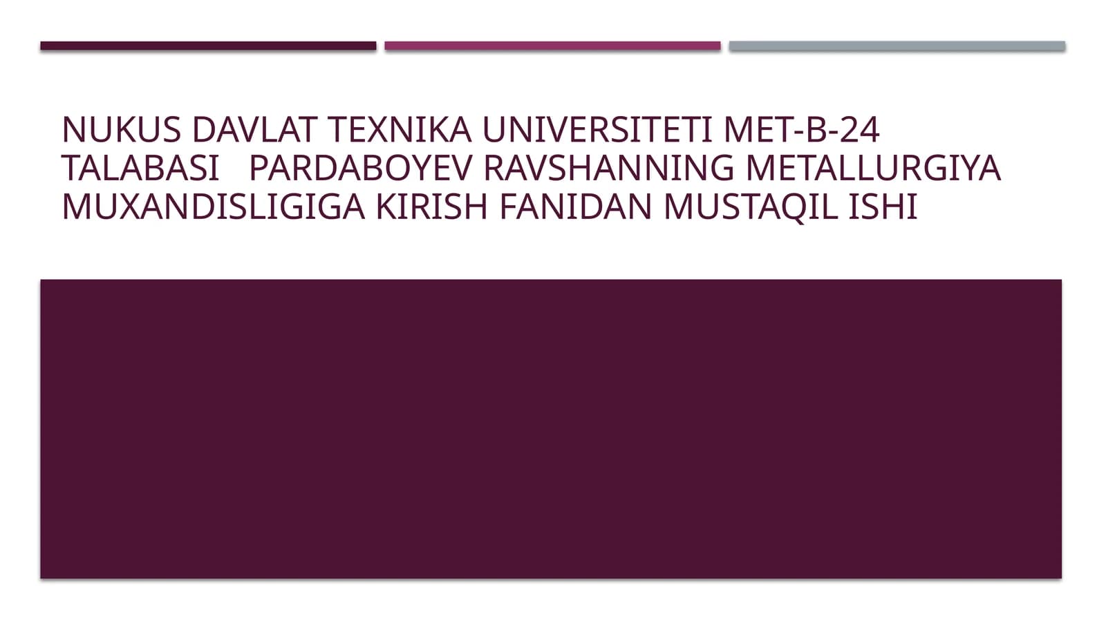 “Metallarning xossalariga qarab sinflanishi – Metallurgiya muhandisligiga kirish fanidan mustaqil ish (PPTX)”