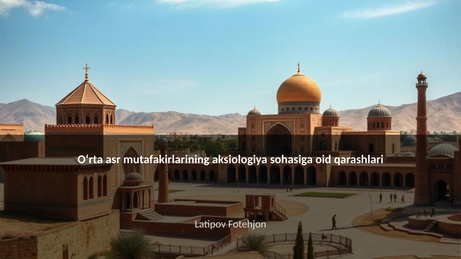 Oʻrta asr mutafakirlarining aksiologiya sohasiga oid qarashlari