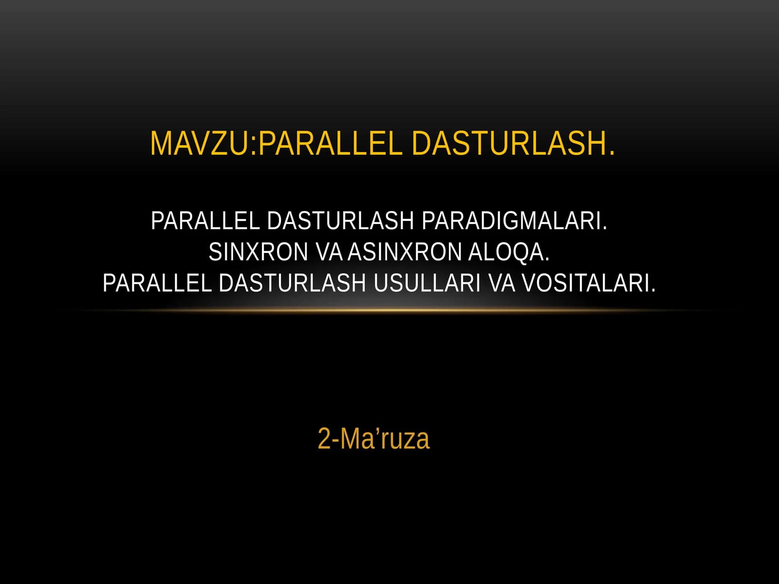 Parallel dasturlash paradigmalari. Sinxron va asinxron aloqa. Parallel dasturlash usullari va vositalari.