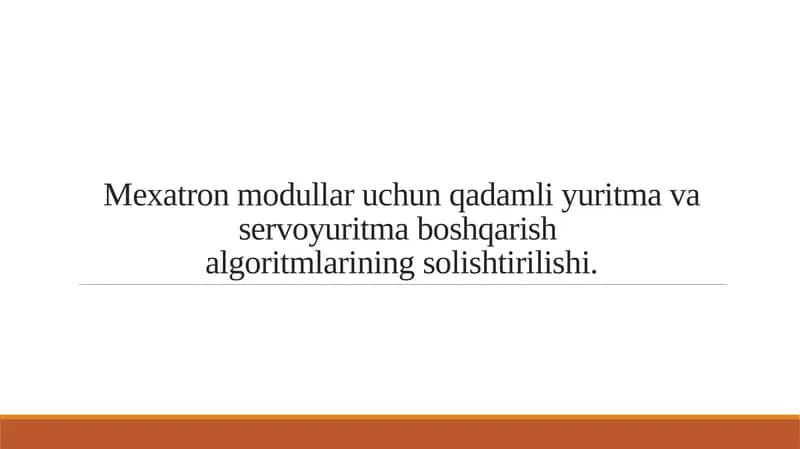 Mexatron modullar uchun qadamli yuritma va servoyuritma boshqarish algoritmlarining solishtirilishi.