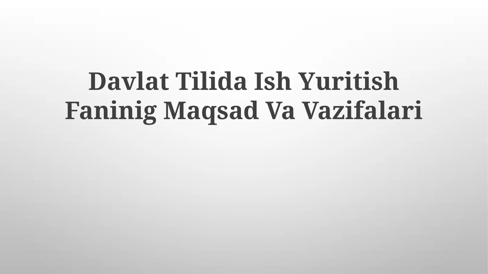 DavlatTilidaIshYuritishFaninigMaqsadVaVazifalari