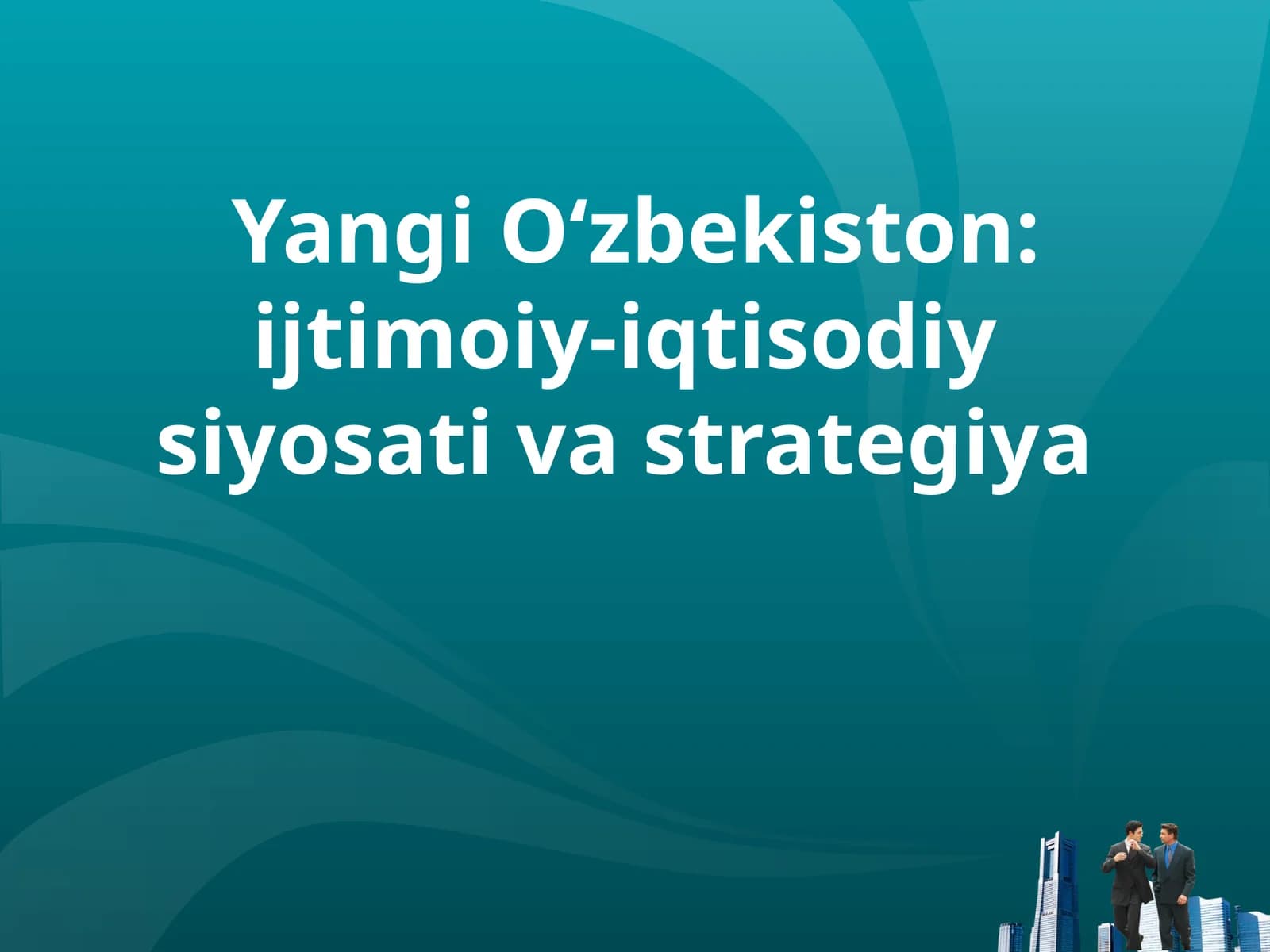 Yangi O‘zbekiston: ijtimoiy-iqtisodiy siyosati va strategiya