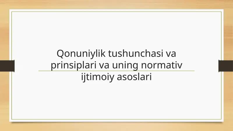 Qonuniylik tushunchasi va prinsiplari va uning normativ ijtimoiy asoslari