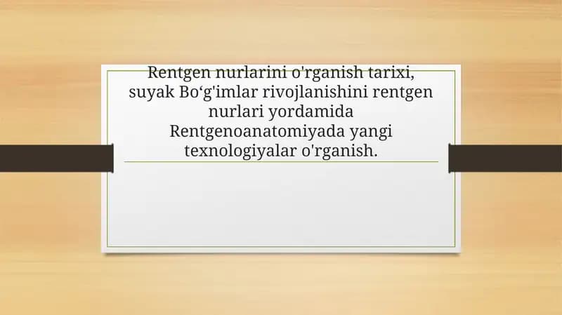 Rentgen nurlarini o'rganish tarixi, suyak Boʻg'imlar rivojlanishini rentgen nurlari yordamida Rentgenoanatomiyada yangi texnologiyalar o'rganish.