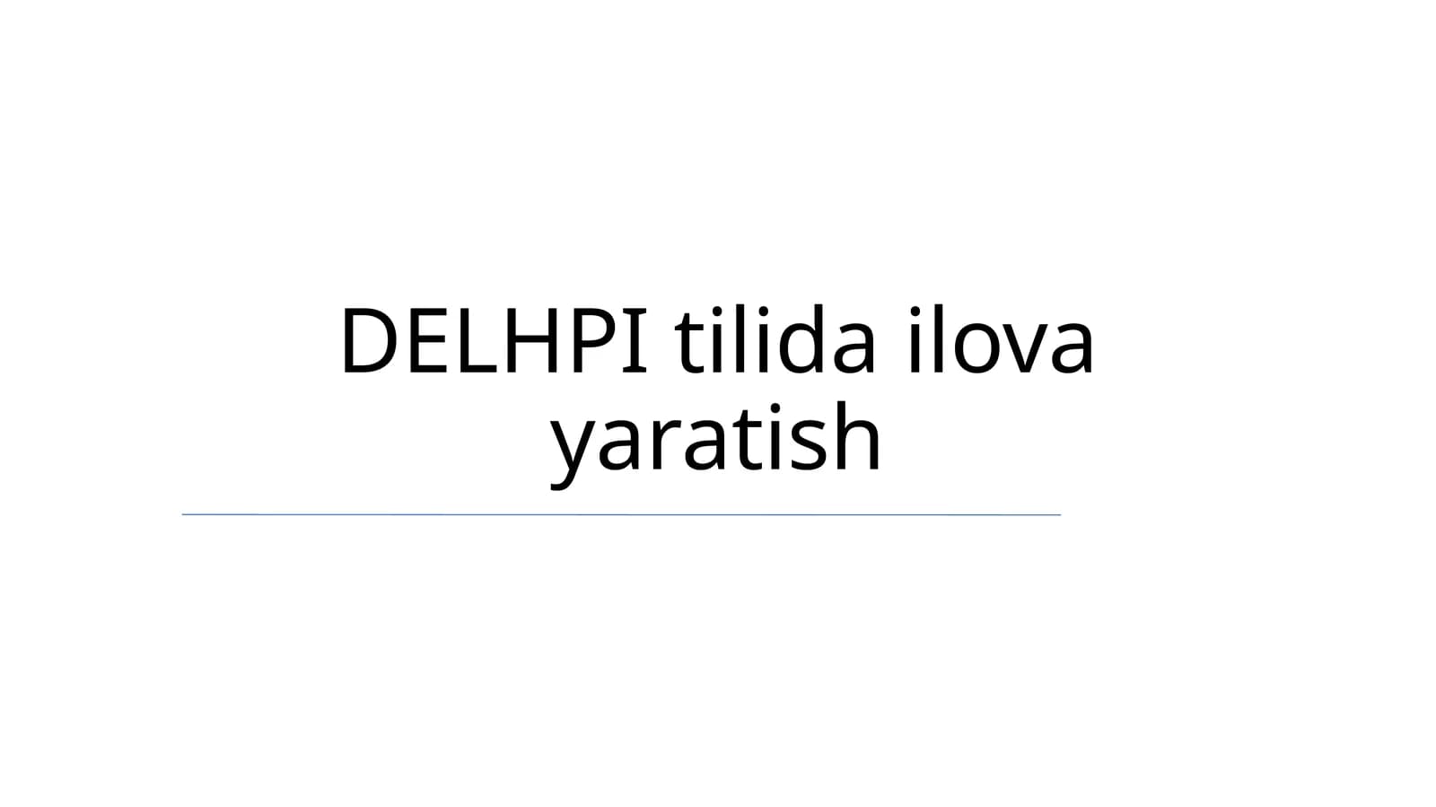 DELHPI tilida ilova yaratish