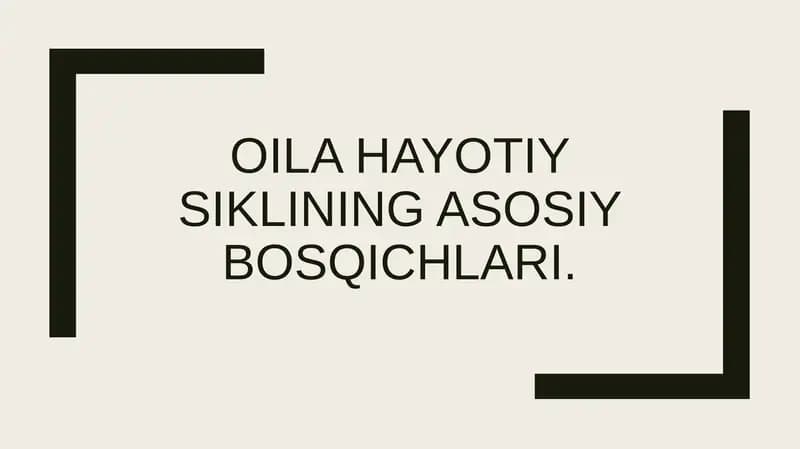 Oila hayotiy siklining asosiy bosqichlari
