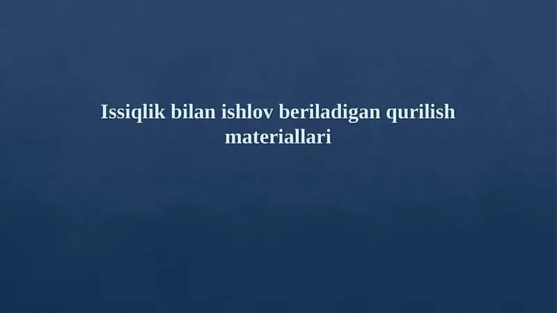 Issiqlik bilan ishlov beriladigan qurilish materiallari