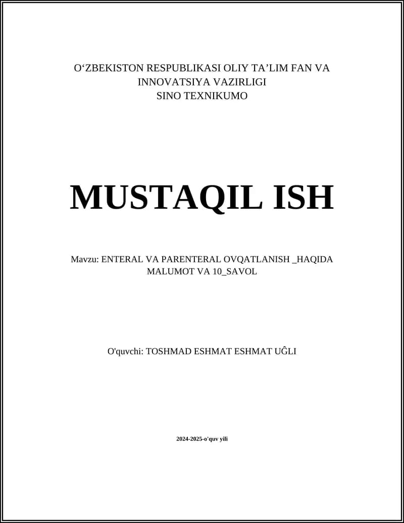 MUSTAQIL ISH Mavzu: ENTERAL VA PARENTERAL OVQATLANISH _HAQIDA MALUMOT VA 10_SAVOL