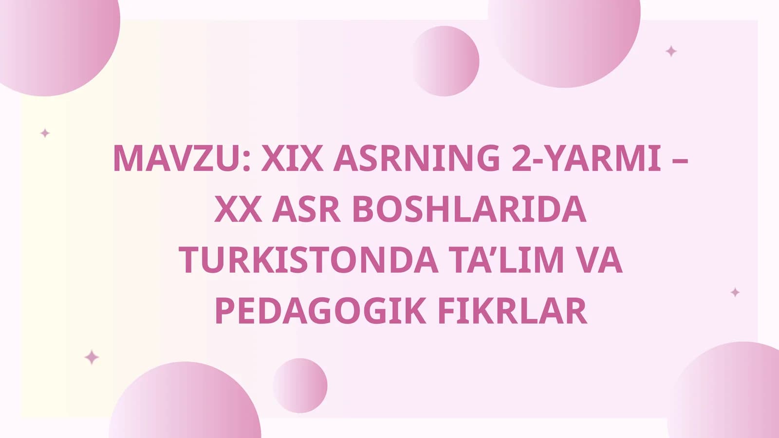 XIX ASRNING 2-YARMI – XX ASR BOSHLARIDA TURKISTONDA TA’LIM VA PEDAGOGIK FIKRLAR