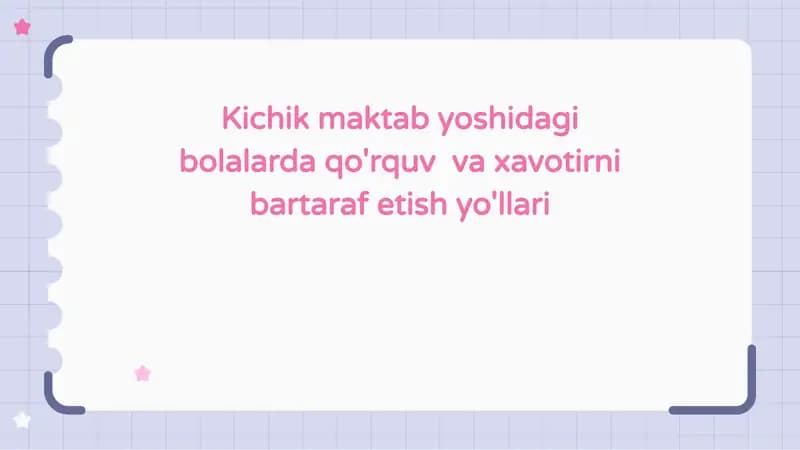 Reja: Kichik maktab yoshidagi bolalarda qo'rquv va xavotirni tushunish