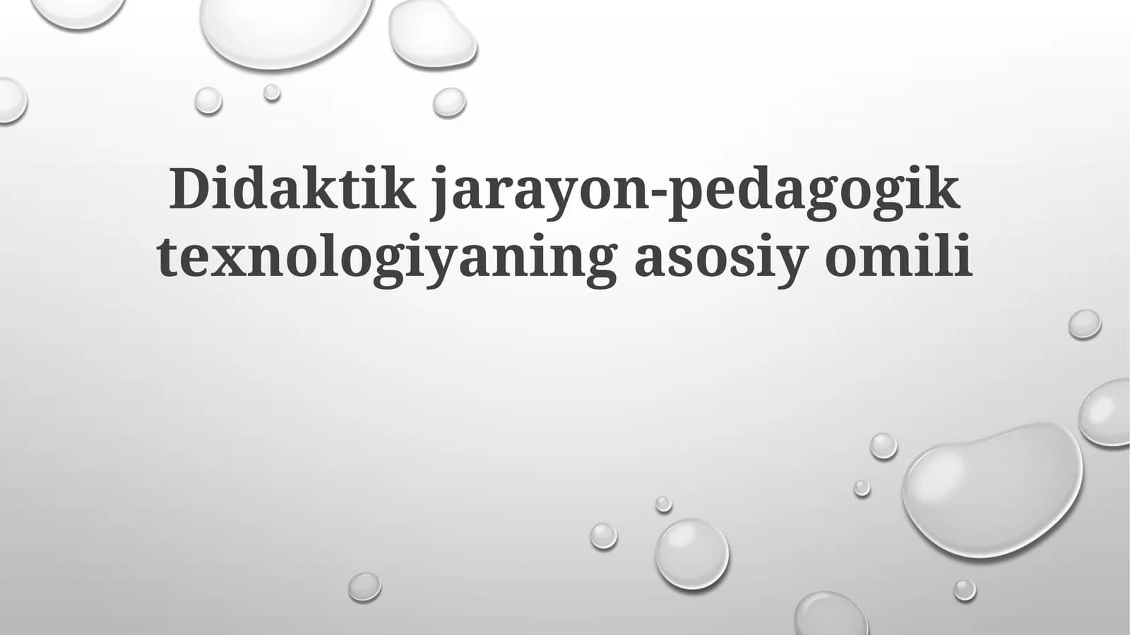 Didaktik jarayon - pedagogik texnologiyaning asosiy omili