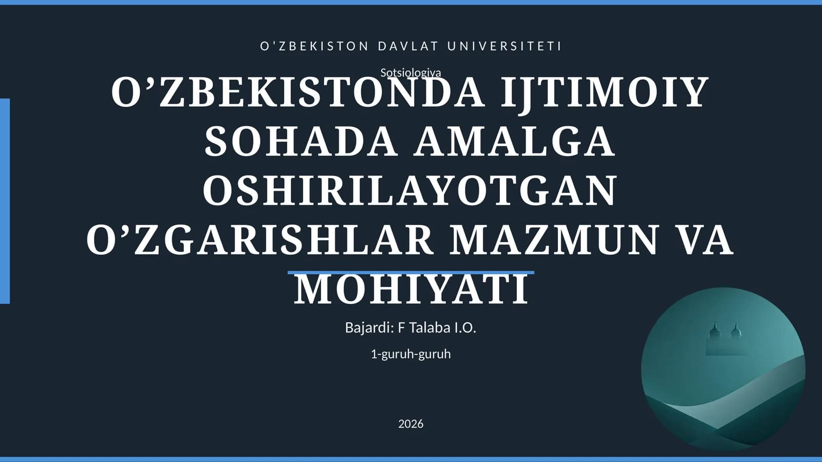 O’ZBEKISTONDA IJTIMOIY SOHADA AMALGA OSHIRILAYOTGAN O’ZGARISHLAR MAZMUN VA MOHIYATI