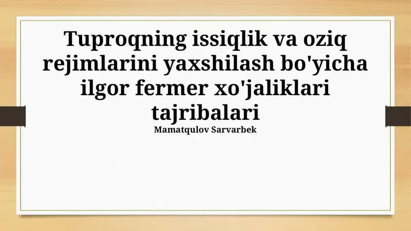 Tuproqning issiqlik va oziq rejimlarini yaxshilash bo'yicha ilgor fermer xo'jaliklari tajribalari