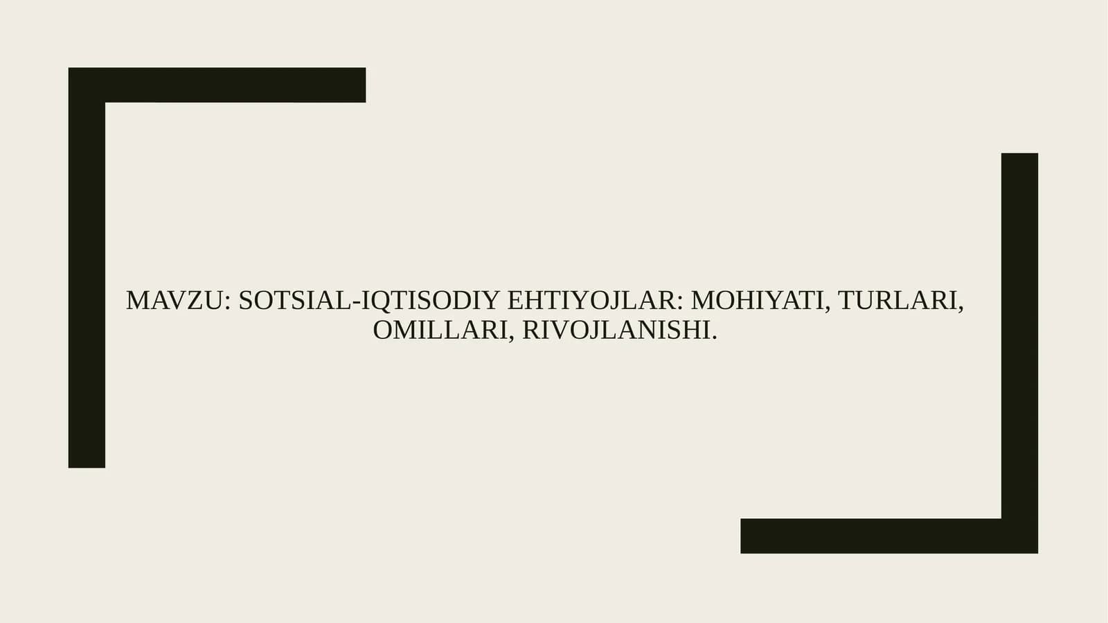 SOTSIAL-IQTISODIY EHTIYOJLAR: MOHIYATI, TURLARI, OMILLARI, RIVOJLANISHI