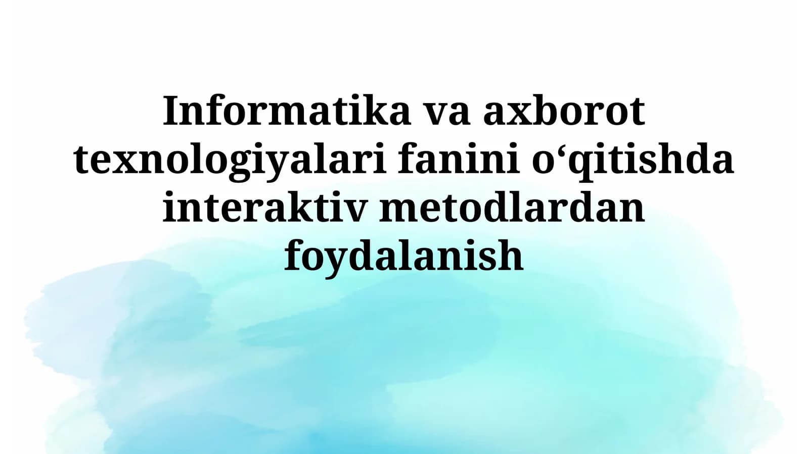 Informatika va axborot texnologiyalari fanini oʻqitishda interaktivmetodlardanfoydalanish