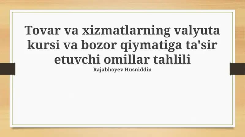 Tovar va xizmatlarning valyuta kursi va bozor qiymatiga ta'sir etuvchi omillar tahlili