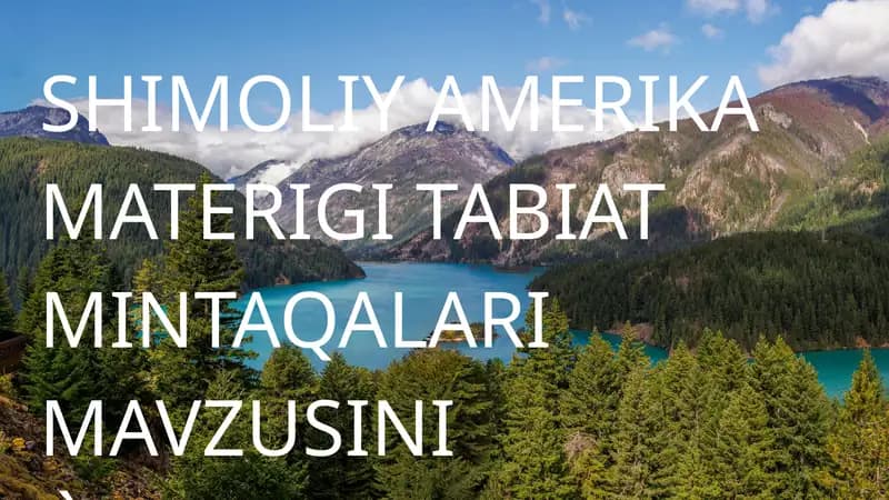 SHIMOLIY AMERIKA MATERIGI TABIAT MINTAQALARI MAVZUSINI ÒQITISH METODIKASI