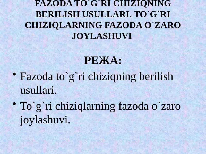 FAZODA TO‘G‘RI CHIZIQNING BERILISH USULLARI. TO‘G‘RI CHIZIQLARNING FAZODA O‘ZARO JOYLASHUVI