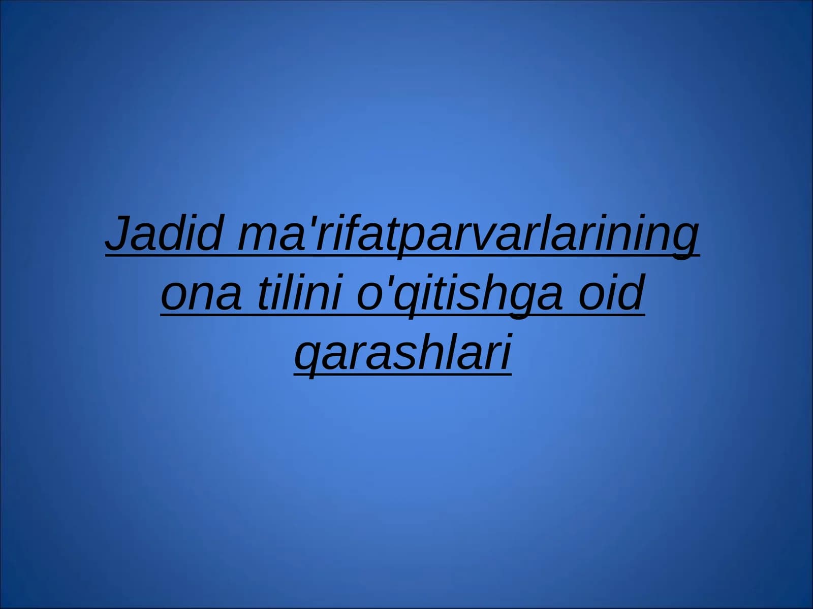 Jadid ma'rifatparvarlarining ona tilini o'qitishga oid qarashlari