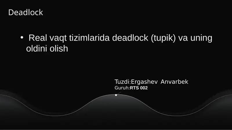 Real vaqt tizimlarida deadlock (tupik) va uning oldini olish