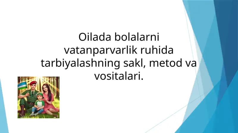 Oilada bolalarni vatanparvarlik ruhida tarbiyalashning sakl, metod va vositalari.
