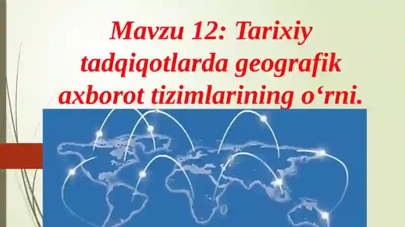 Tarixiy tadqiqotlarda geografik axborot tizimlarining o‘rni