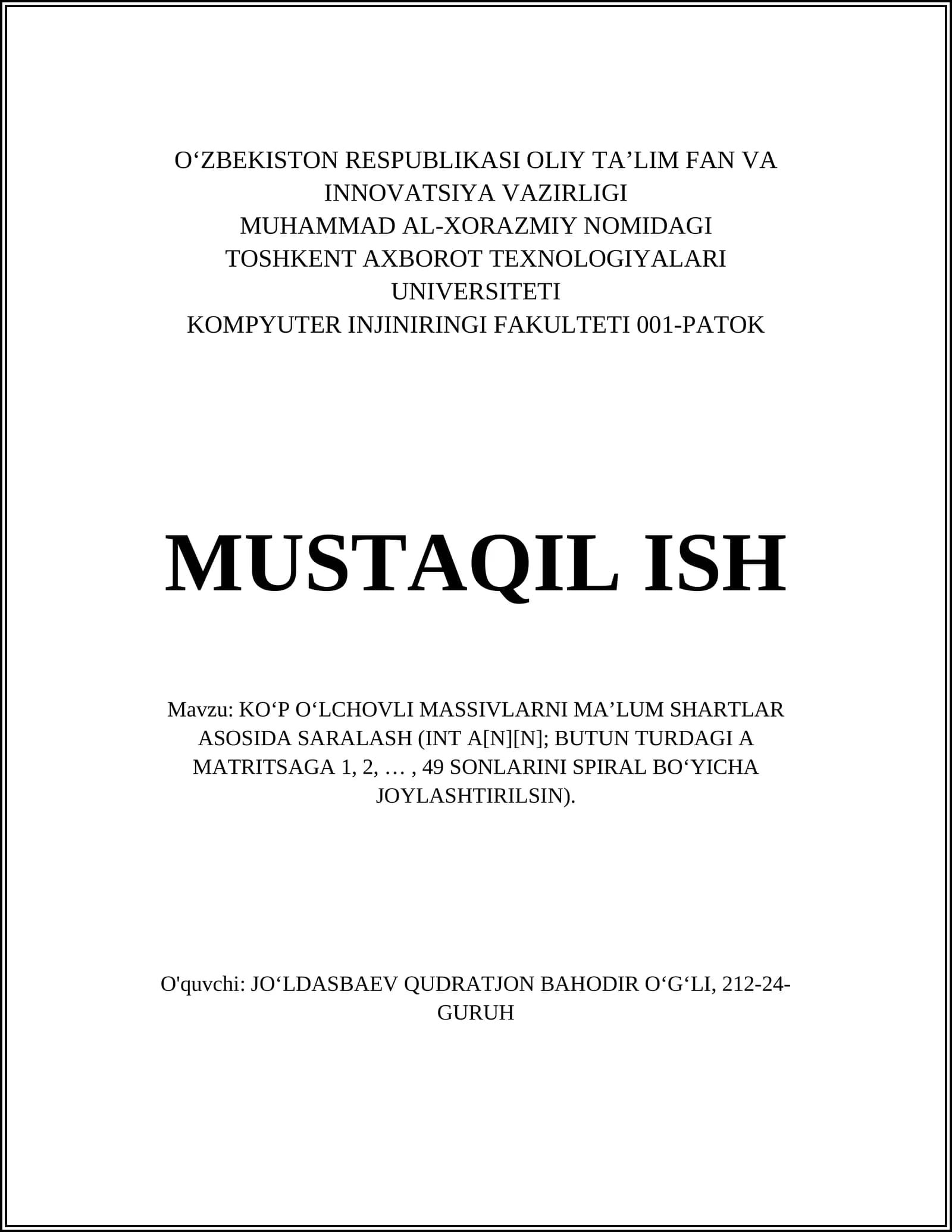 MUSTAQIL ISH Mavzu: KO‘P O‘LCHOVLI MASSIVLARNI MA’LUM SHARTLAR ASOSIDA SARALASH (INT A[N][N]; BUTUN TURDAGI A MATRITSAGA 1, 2, …, 49 SONLARINI SPIRAL BO‘YICHA JOYLASHTIRILSIN)