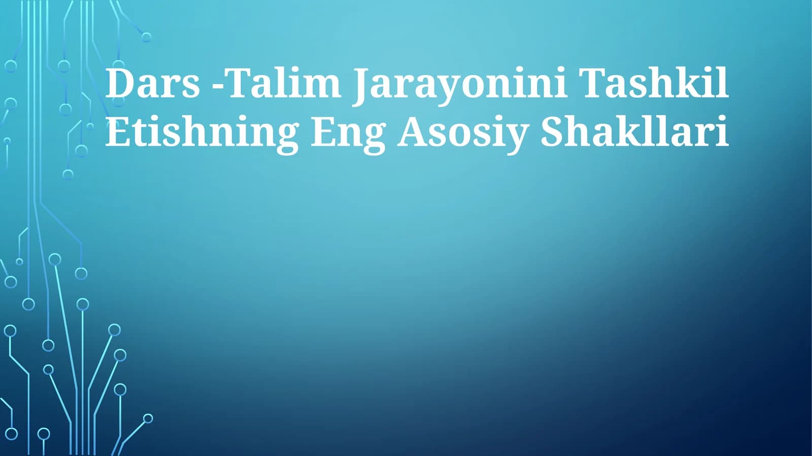 Dars -Talim Jarayonini Tashkil Etishning Eng Asosiy Shakllari