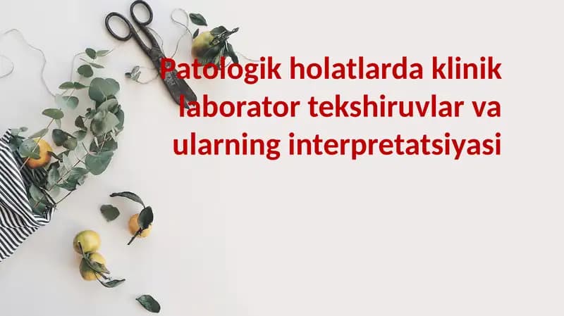 Patologik holatlarda klinik laborator tekshiruvlar va ularning interpretatsiyasi