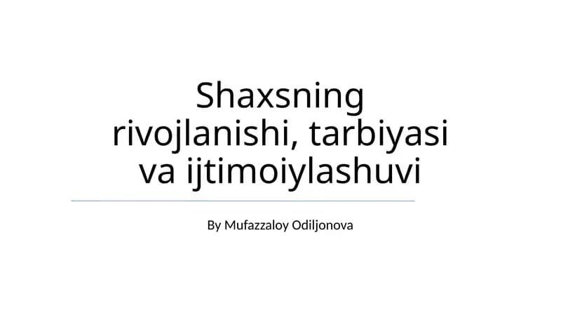 Shaxsning rivojlanishi, tarbiyasi va ijtimoiylashuvi