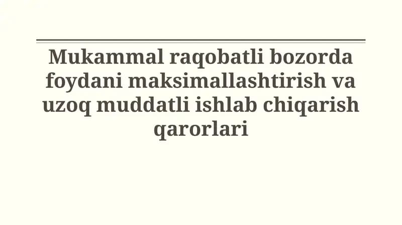 Mukammal raqobatli bozorda foydani maksimallashtirish va uzoq muddatli ishlab chiqarish qarorlari