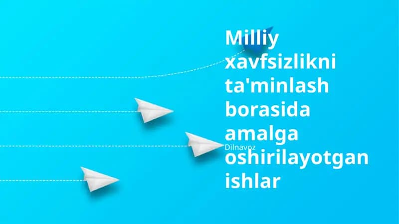 Milliy xavfsizlikni ta'minlash borasida amalga oshirilayotgan ishlar
