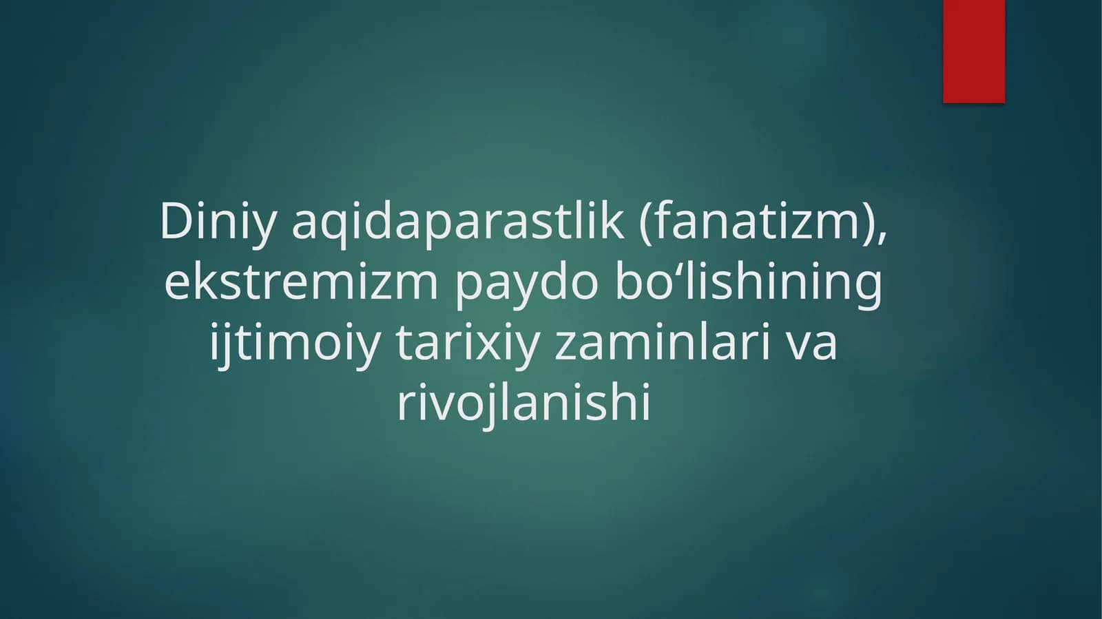 Diniy aqidaparastlik (fanatizm), ekstremizm paydo bo‘lishining ijtimoiy tarixiy zaminlari varivojlanishi
