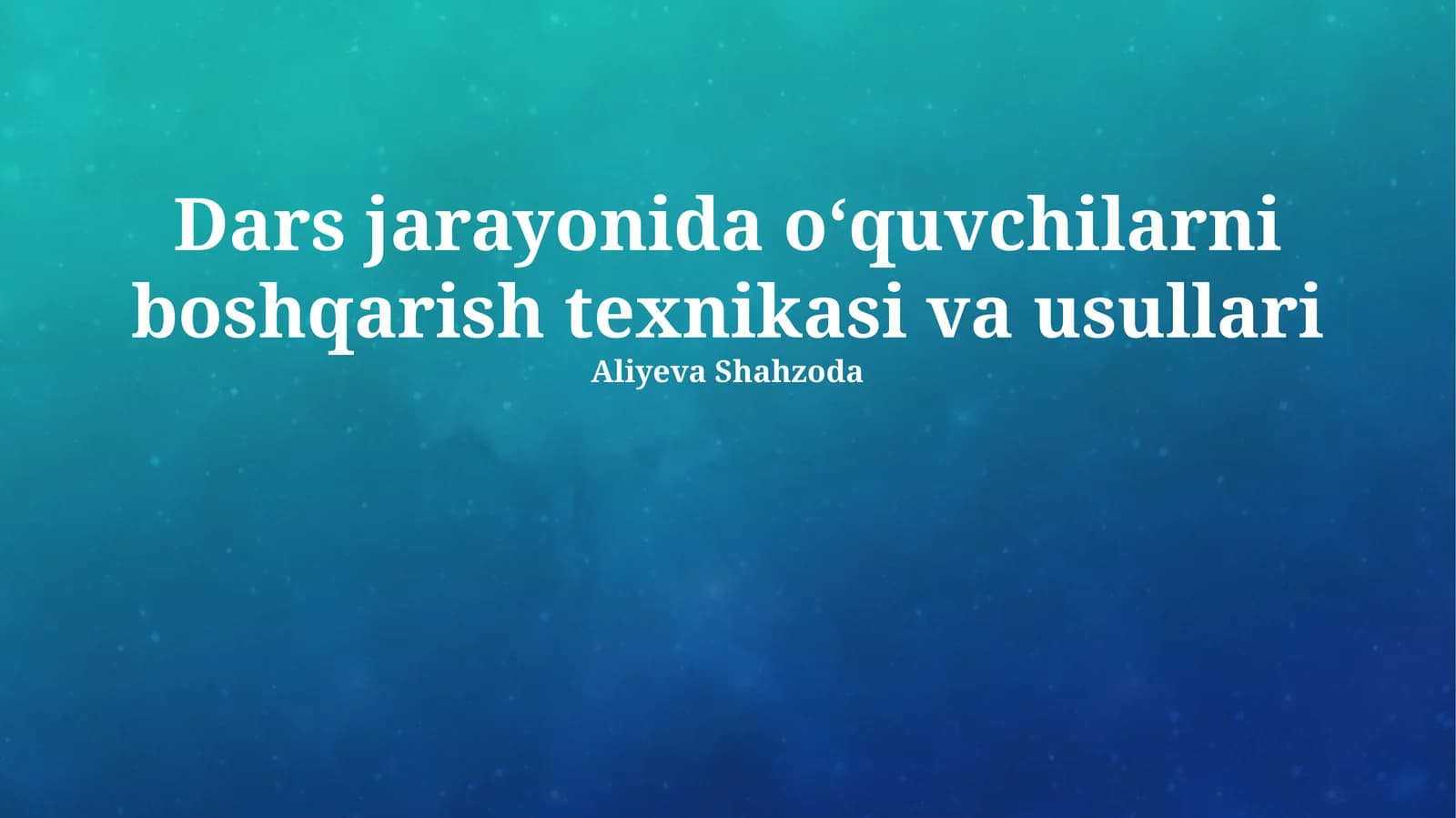Dars jarayonida o‘quvchilarni boshqarish texnikasi va usullari