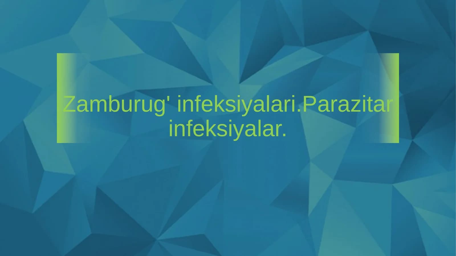 Zamburug' infeksiyalari.Parazitar infeksiyalar