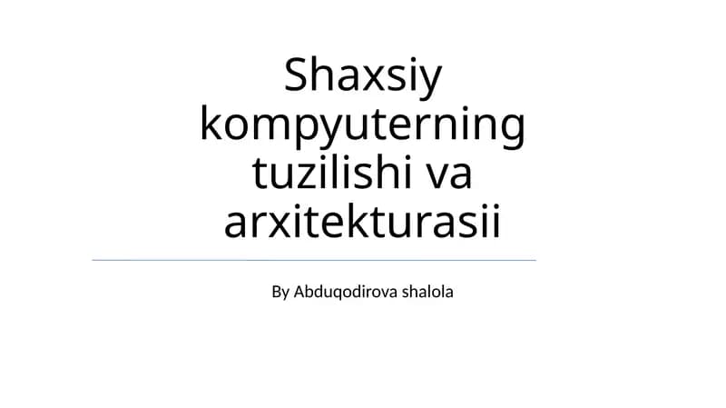 Shaxsiy kompyuterning tuzilishi va arxitekturasii