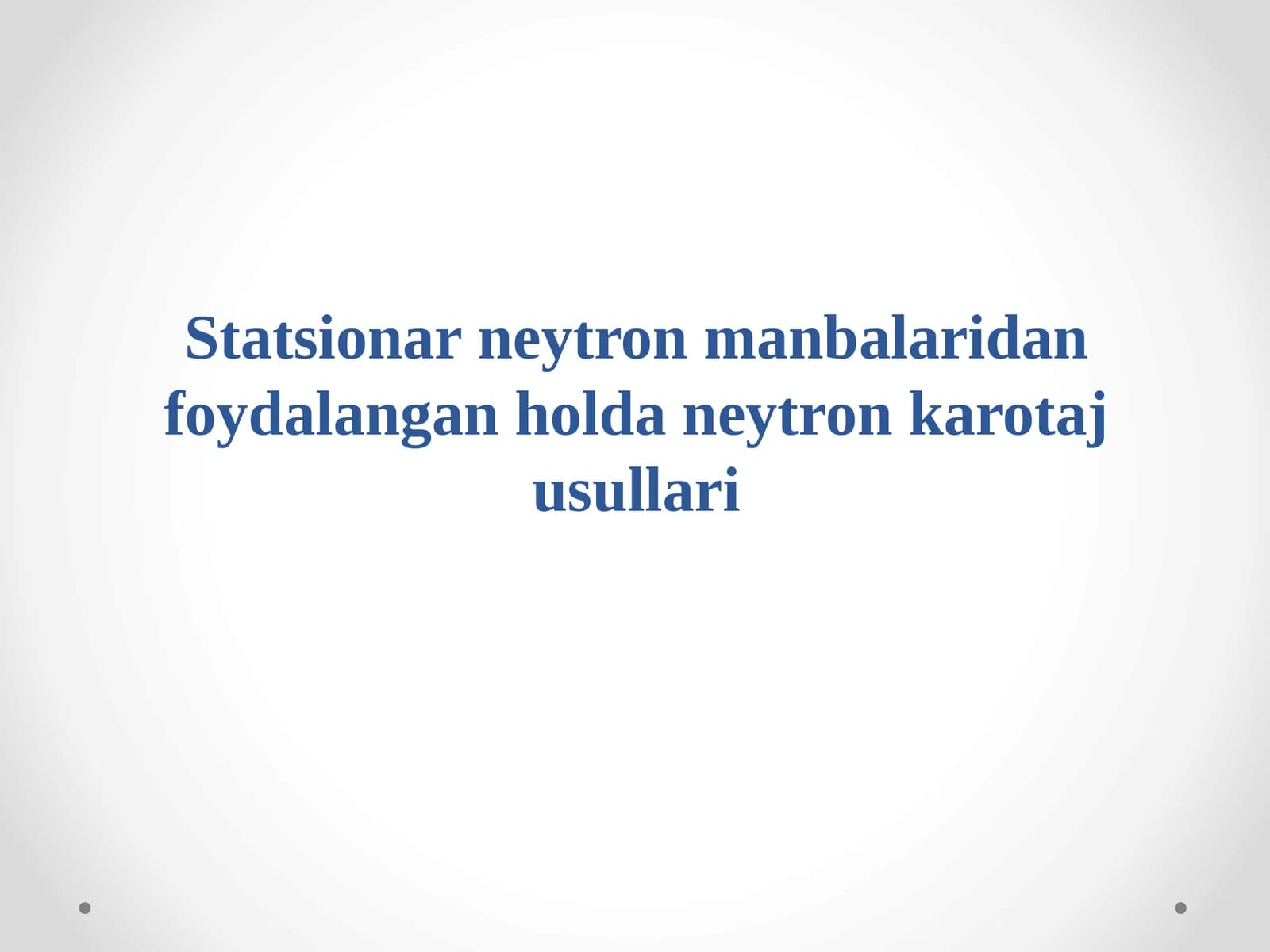 Statsionar neytron manbalaridan foydalangan holda neytron karotaj usullari