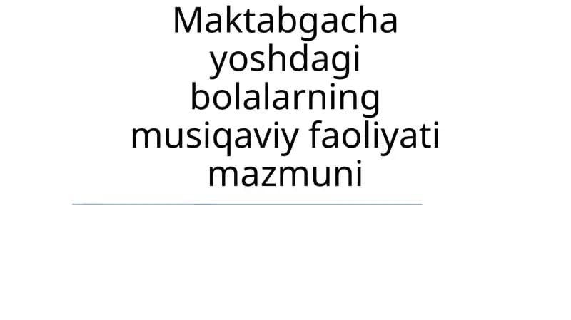 Maktabgacha yoshdagi bolalarning musiqaviy faoliyati mazmuni