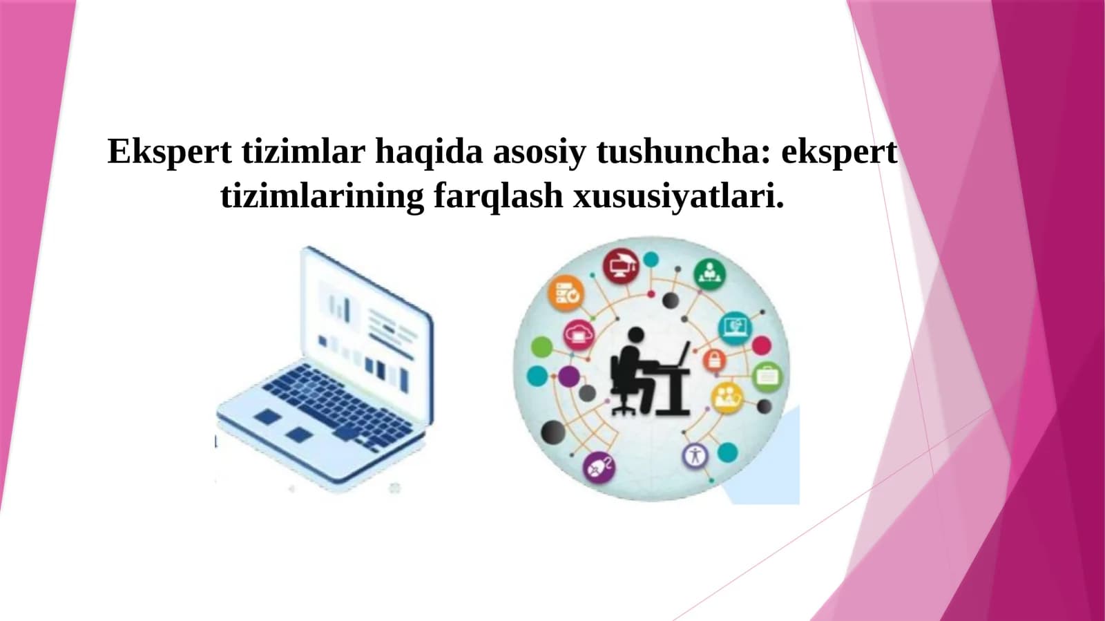 Ekspert tizimlar haqida asosiy tushuncha ekspert tizimlarining farqlash xususiyatlari..