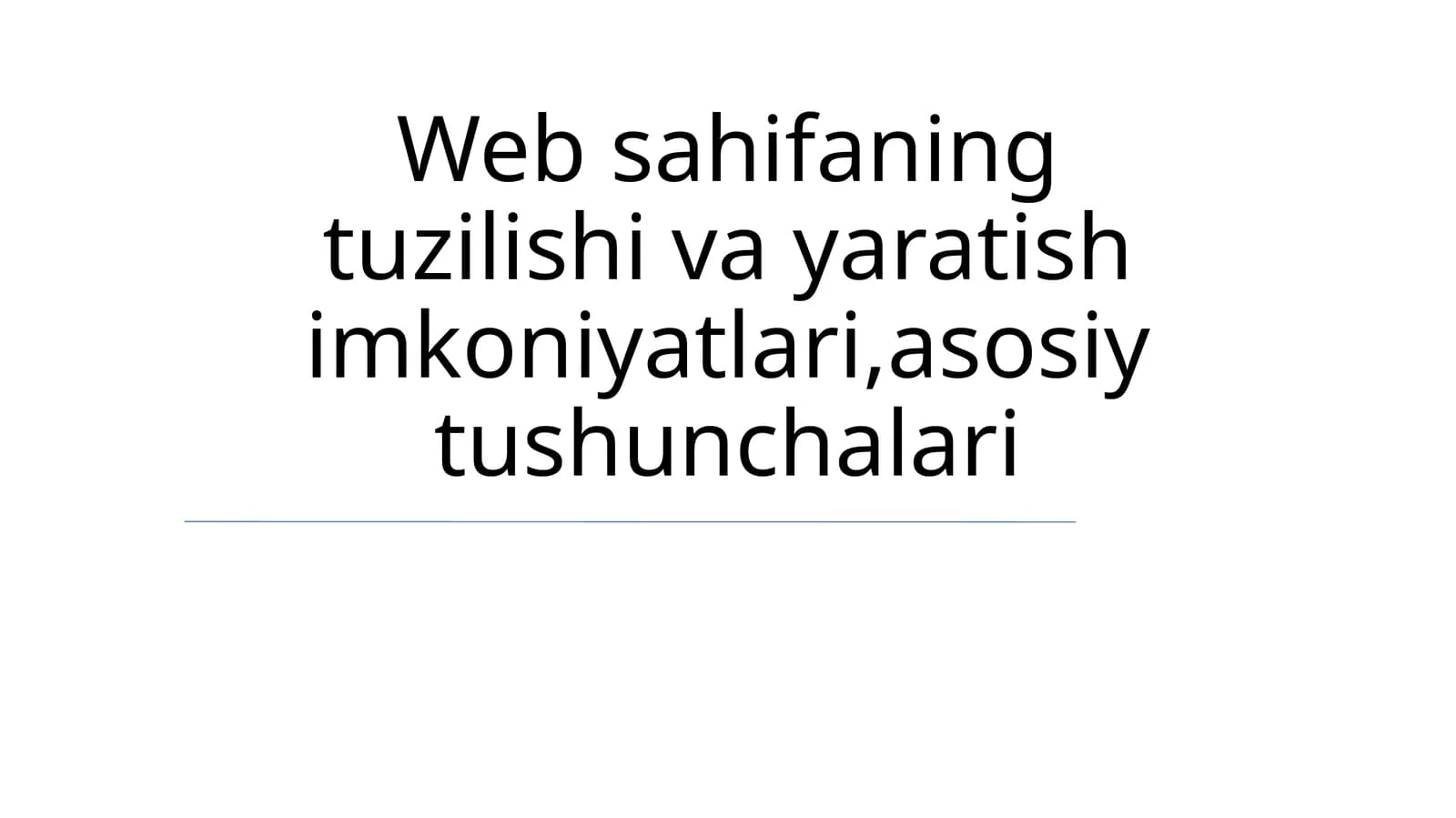 Veb sahifaning tuzilishi va yaratish imkoniyatlari, asosiy tushunchalari