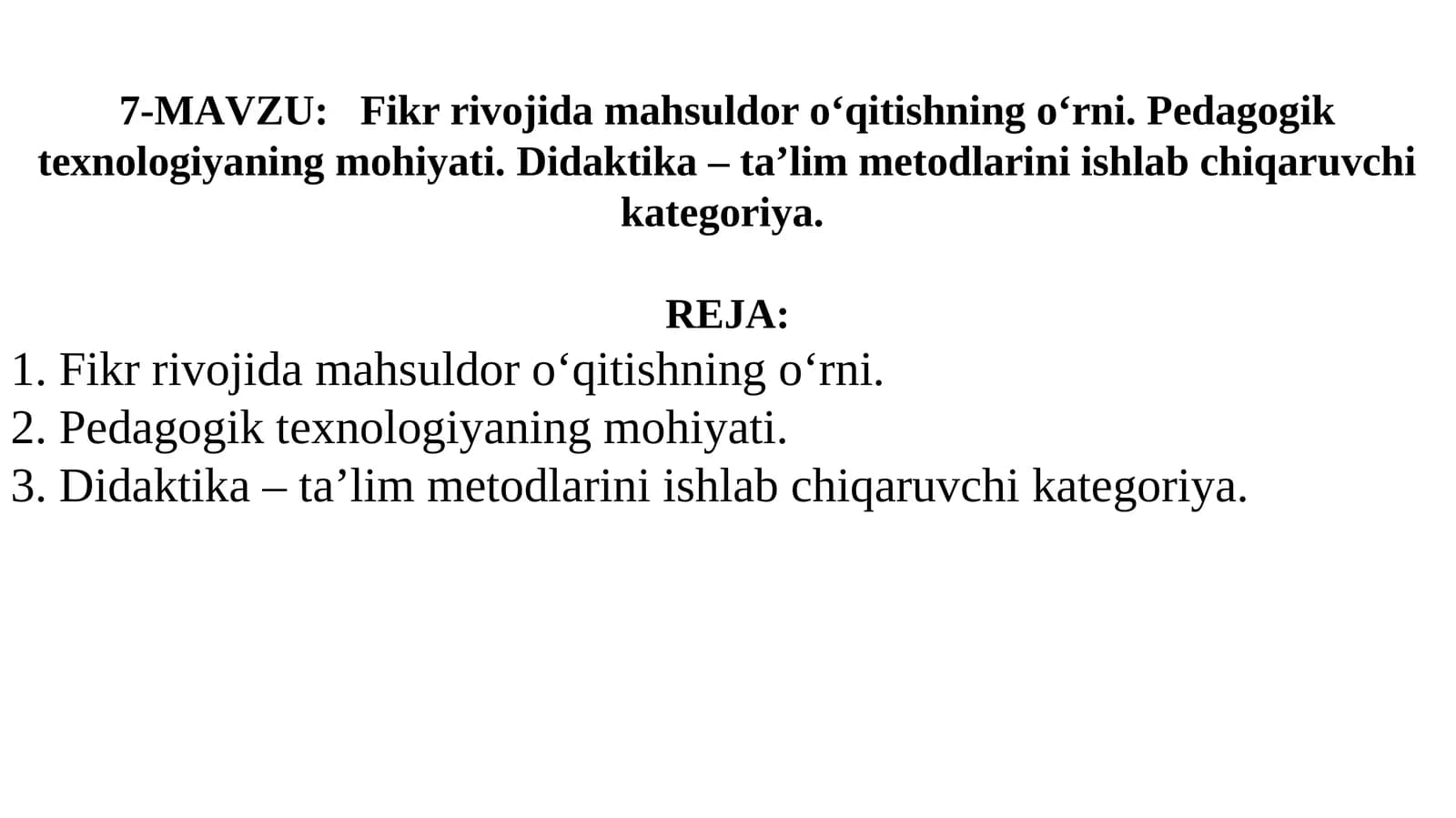 Fikr rivojida mahsuldor oʻqitishning oʻrni. Pedagogik texnologiyaning mohiyati. Didaktika – ta’lim metodlarini ishlab chiqaruvchi kategoriya